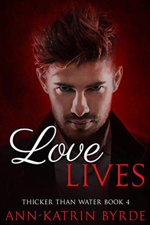 Love Lives (Thicker Than Water #4)