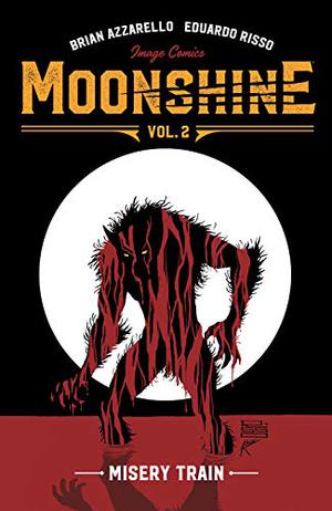 Moonshine, Vol. 2: Misery Train (Moonshine #2)