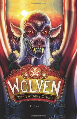 Wolven Book 2: The Twilight Circus by Di Toft