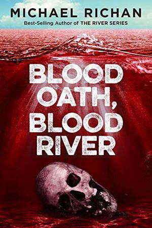 Blood Oath, Blood River (The Downwinders #1)