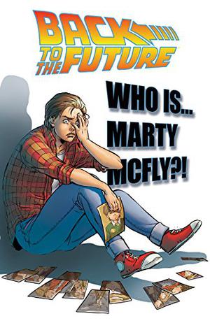 Back to the Future Vol. 3: Who Is Marty McFly? by Bob Gale, John Barber, Emma Vieceli