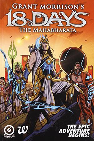 18 Days: The Mahabharata - The Epic Adventure Begins (Grant Morrison's 18 Days #1)