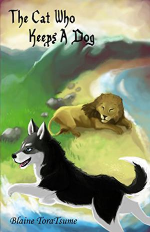 The Cat Who Keeps A Dog by Blaine ToraTsume