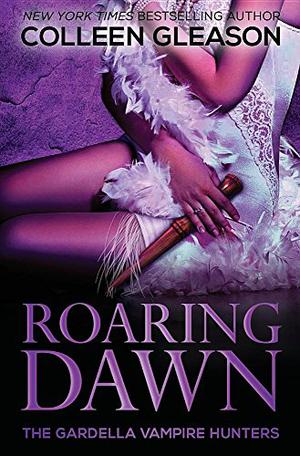 Roaring Dawn: Macey Book 3 (The Gardella Vampire Hunters #10)