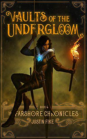 Vaults Of The Undergloom (The Farshore Chronicles #4)