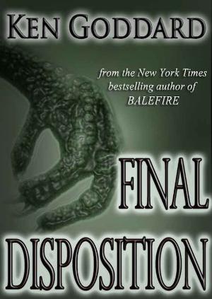 Final Disposition by Ken Goddard