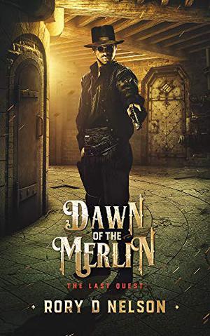 Dawn of the Merlin by Rory D. Nelson
