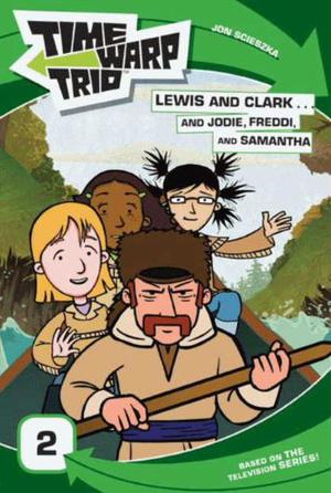 Time Warp Trio: Lewis and Clark...and Jodie, Freddi, and Samantha (Time Warp Trio #novelization 2)