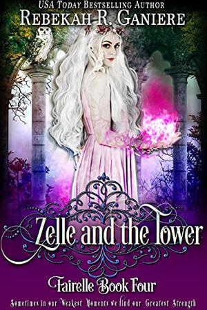 Zelle and the Tower by Rebekah R. Ganiere