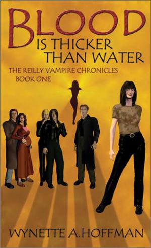 Blood Is Thicker Than Water  (The Reilly Vampire Chronicles, Book One) by W.A. Hoffman