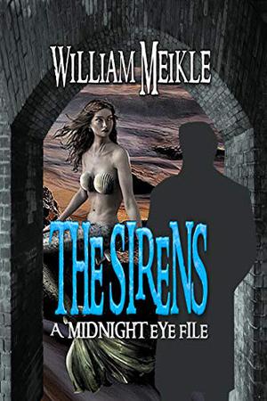 The Midnight Eye Files: The Sirens (The Midnight Eye Files #2)