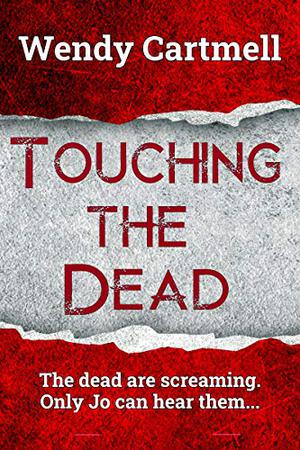 Touching the Dead by Wendy Cartmell