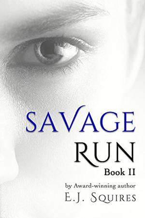 Savage Run: Book II by E.J. Squires