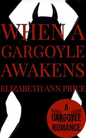 When a Gargoyle Awakens by E.A. Price