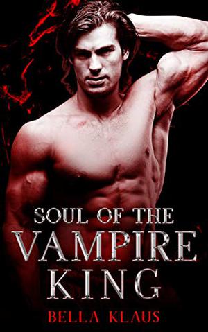 Soul of the Vampire King (Blood Fire Saga #3)