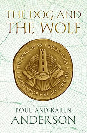 The King of Ys: The Dog & the Wolf (The King of Ys #4)