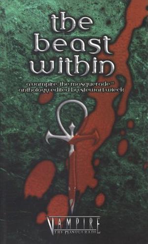 The Beast Within by Stewart Wieck, Sam Chupp, Don Bassingthwaite, Lois Tilton, James A. Moore, Eric Griffin, Matthew Costello, Gherbod Fleming, Bill Bridges, S.P. Somtow, Scott B. Urban
