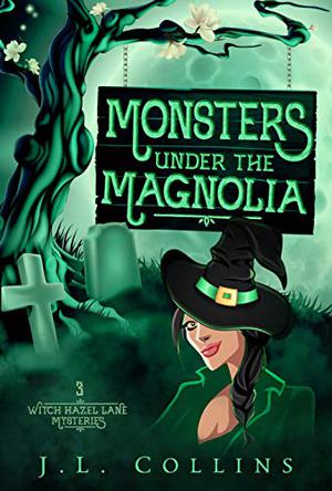 Monsters Under The Magnolia (Witch Hazel Lane Mysteries #3)