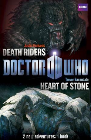 Doctor Who: Heart of Stone / Death Riders by Justin Richards, Trevor Baxendale