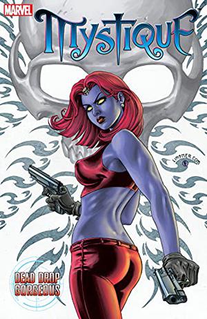 Mystique, Vol. 1: Dead Drop Gorgeous by Brian K. Vaughan, Jorge Lucas