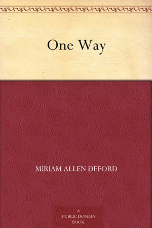 One Way by Miriam Allen deFord