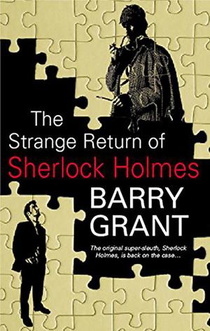 The Strange Return of Sherlock Holmes by Barry Grant