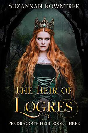 The Heir of Logres (Pendragon's Heir #3)