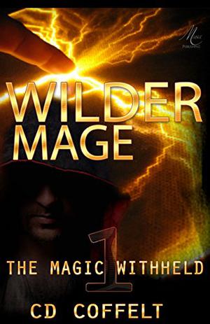 Wilder Mage by C.D. Coffelt