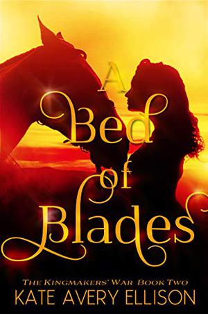 A Bed of Blades (The Kingmakers' War #2)