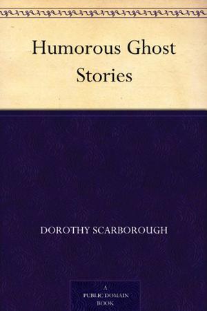 Humorous Ghost Stories by Dorothy Scarborough