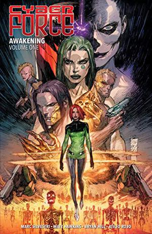 Cyber Force: Awakening Volume 1 by Matt Hawkins, Bryan Edward Hill, Atilio Rojo, Marc Silvestri