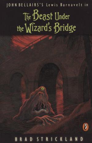 The Beast Under the Wizard's Bridge (Lewis Barnavelt #8)