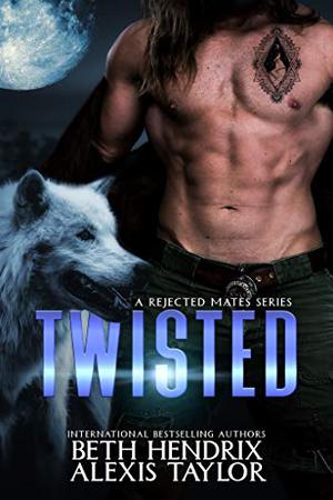 Twisted : A Rejected Mates Series by Beth Hendrix, Alexis Taylor