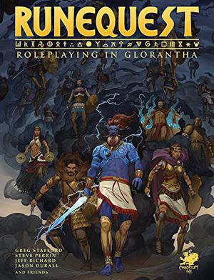 RuneQuest: Roleplaying in Glorantha by Greg Stafford, Jeff Richard, Jason Durall, Steve Perrin