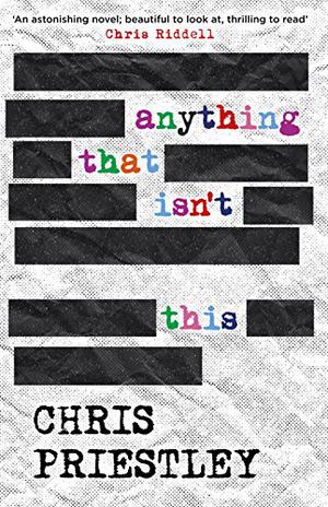 Anything That Isn't This by Chris Priestley