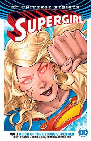 Supergirl, Vol. 1: Reign of the Cyborg Supermen (Supergirl (2016) #1)