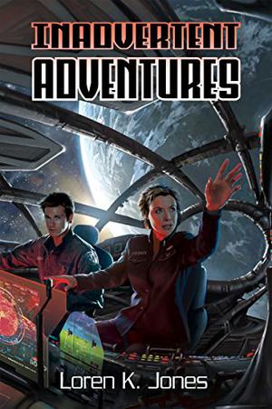 Inadvertent Adventures by Loren K. Jones
