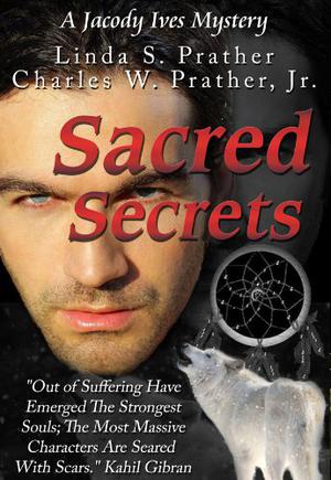 Sacred Secrets, A Jacody Ives Mystery by Linda S. Prather, Charles W. Prather Jr.