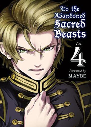 To the Abandoned Sacred Beasts, Vol. 4 by Maybe