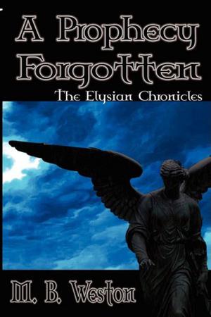 A Prophecy Forgotten by M.B. Weston