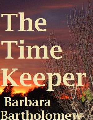 The Time Keeper by Barbara Bartholomew