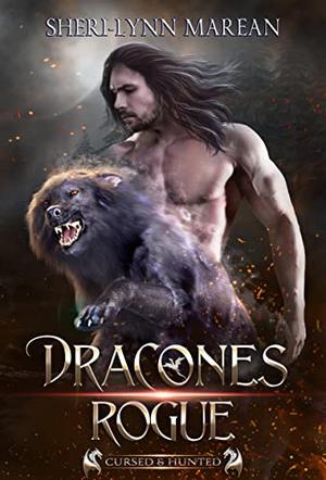 Dracones Rogue: Dark Dragon Shifter  (Cursed & Hunted) by Sheri-Lynn Marean