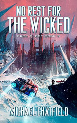 No Rest For The Wicked (Rise of the Free Fleet #3)