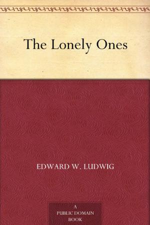 The Lonely Ones by Edward W. Ludwig, Lars Rolander