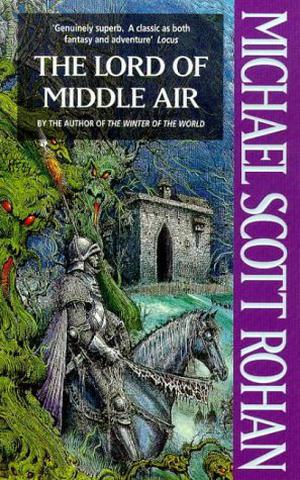 The Lord of Middle Air by Michael Scott Rohan
