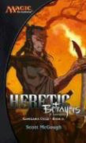 Heretic: Betrayers of Kamigawa (Magic: The Gathering: Kamigawa Cycle #2)