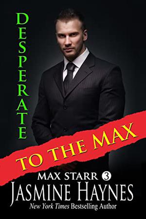 Desperate to the Max by Jasmine Haynes