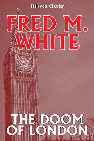 The Doom of London by Fred M. White