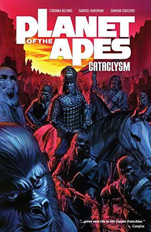 Planet of the Apes: Cataclysm Vol. 1 (Planet of the Apes #8)