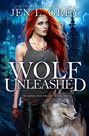 Wolf Unleashed by Jen L. Grey